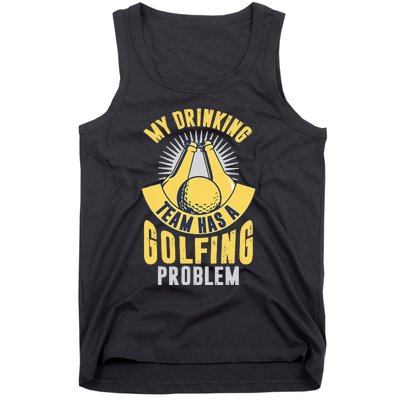 My Drinking Team Has A Golfing Problem Funny Golf Lover Tank Top