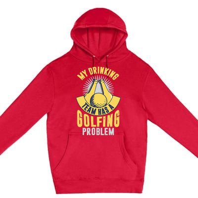 My Drinking Team Has A Golfing Problem Funny Golf Lover Premium Pullover Hoodie