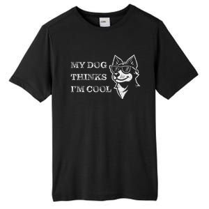 My Dog Thinks IM Cool Tall Fusion ChromaSoft Performance T-Shirt