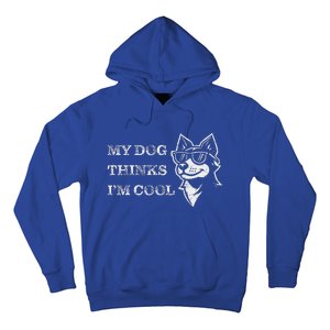 My Dog Thinks IM Cool Hoodie