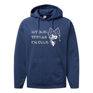 My Dog Thinks IM Cool Performance Fleece Hoodie