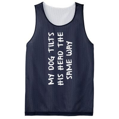 My Dog Tilts His Head The Same Way Funny Prank Mesh Reversible Basketball Jersey Tank