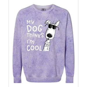 My Dog Thinks IM Cool For Dog Lover Colorblast Crewneck Sweatshirt