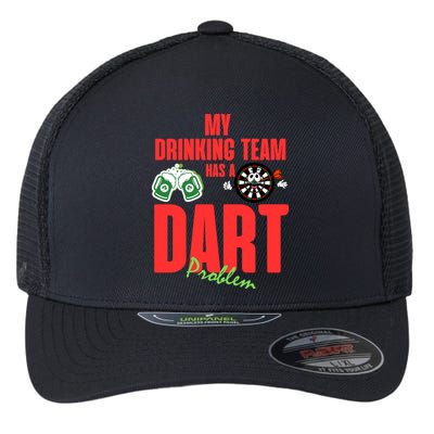 My Drinking Team Has A Dart Problem Flexfit Unipanel Trucker Cap