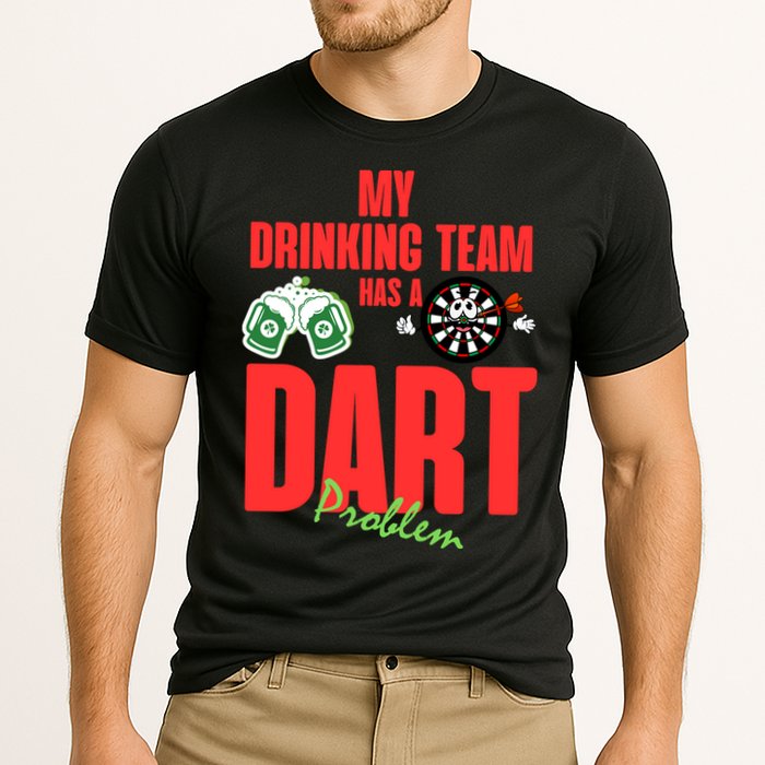 My Drinking Team Has A Dart Problem Performance Shirt