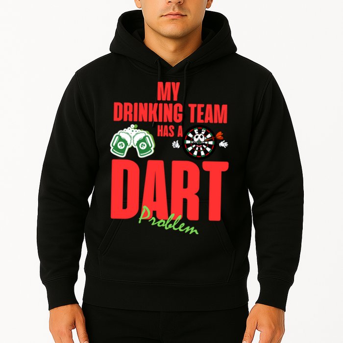 My Drinking Team Has A Dart Problem Hoodie