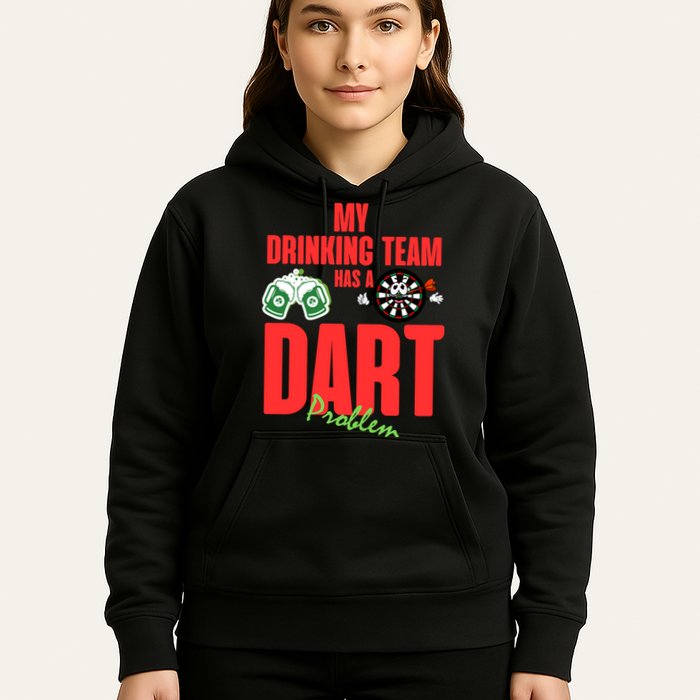 My Drinking Team Has A Dart Problem Hoodie