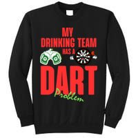 My Drinking Team Has A Dart Problem Sweatshirt