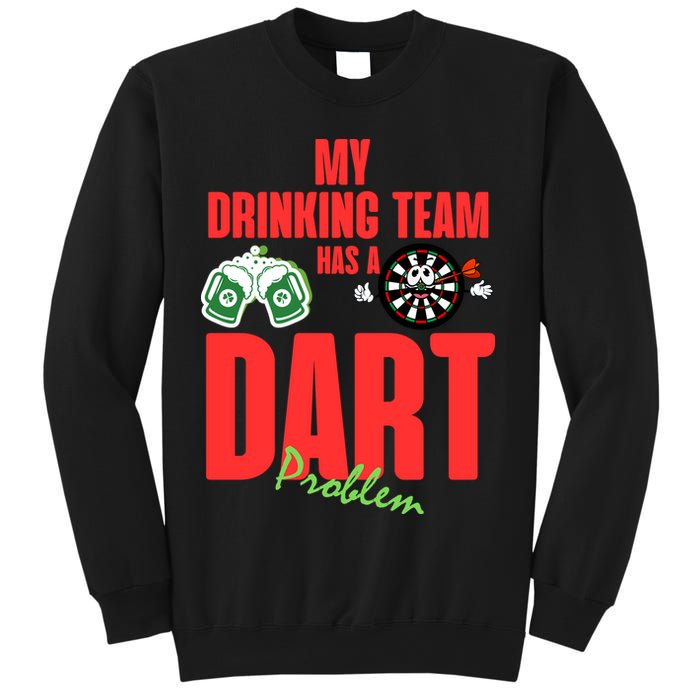 My Drinking Team Has A Dart Problem Sweatshirt
