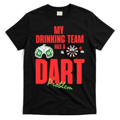 My Drinking Team Has A Dart Problem T-Shirt