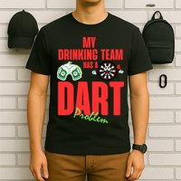 My Drinking Team Has A Dart Problem T-Shirt