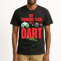 My Drinking Team Has A Dart Problem Tall T-Shirt