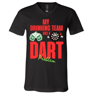 My Drinking Team Has A Dart Problem V-Neck T-Shirt