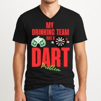 My Drinking Team Has A Dart Problem V-Neck T-Shirt