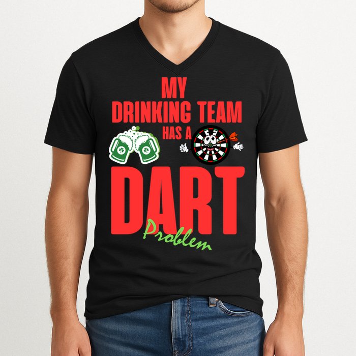 My Drinking Team Has A Dart Problem V-Neck T-Shirt