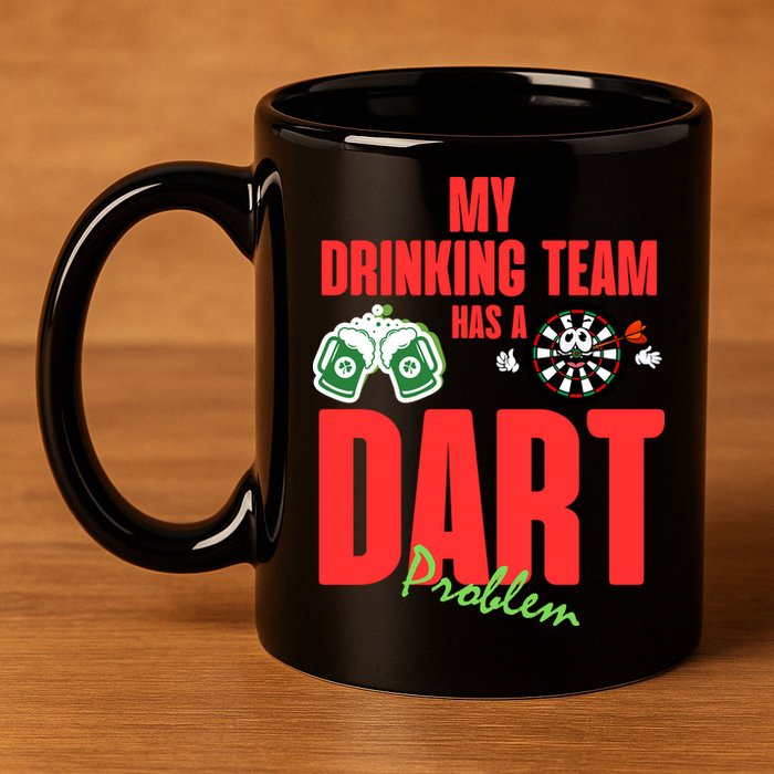 My Drinking Team Has A Dart Problem 11oz C Handle Ceramic Mug