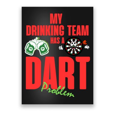 My Drinking Team Has A Dart Problem Poster