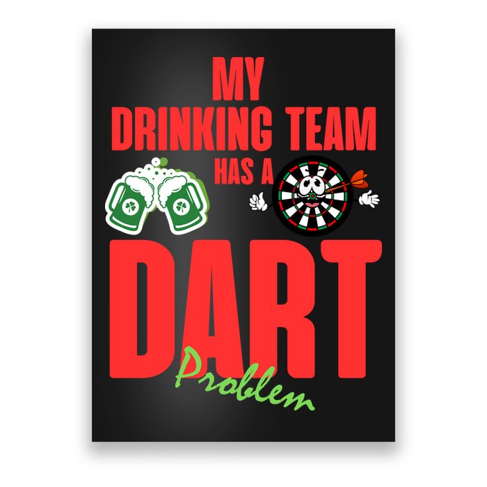 My Drinking Team Has A Dart Problem Poster