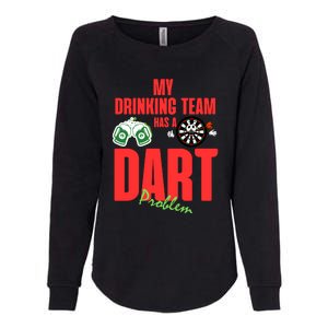 My Drinking Team Has A Dart Problem Womens California Wash Sweatshirt