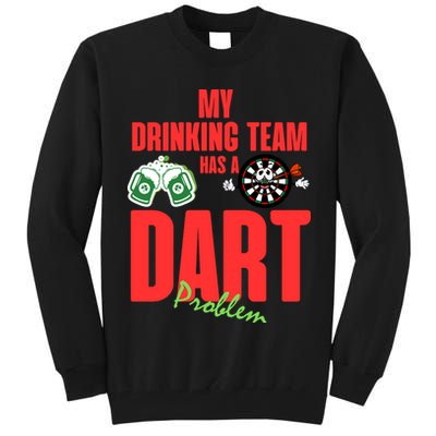 My Drinking Team Has A Dart Problem Tall Sweatshirt