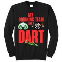 My Drinking Team Has A Dart Problem Tall Sweatshirt
