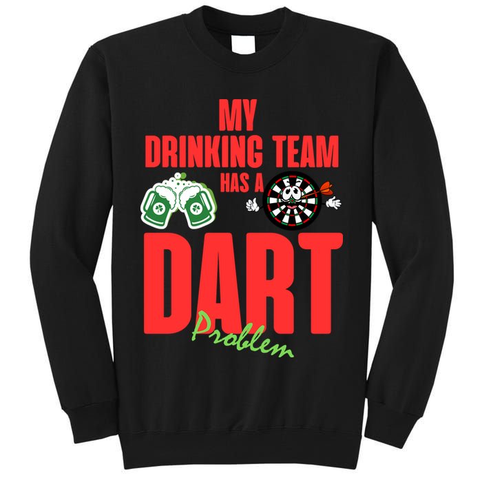 My Drinking Team Has A Dart Problem Tall Sweatshirt