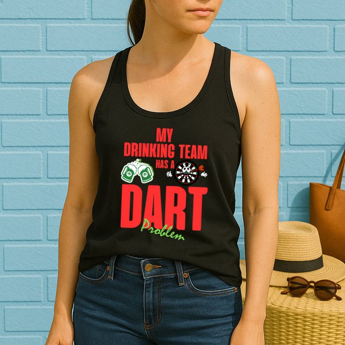 My Drinking Team Has A Dart Problem Womens Tank Top