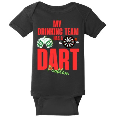 My Drinking Team Has A Dart Problem Baby Bodysuit