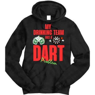 My Drinking Team Has A Dart Problem Tie Dye Hoodie