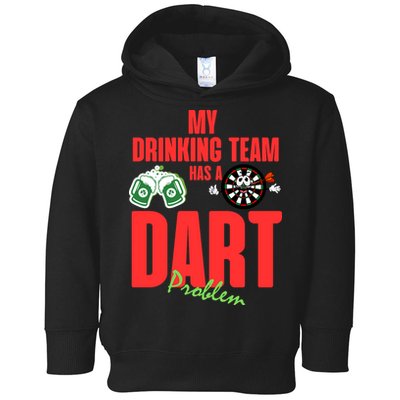 My Drinking Team Has A Dart Problem Toddler Hoodie