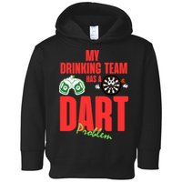 My Drinking Team Has A Dart Problem Toddler Hoodie