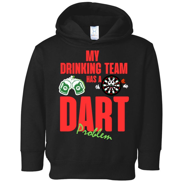 My Drinking Team Has A Dart Problem Toddler Hoodie