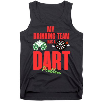 My Drinking Team Has A Dart Problem Tank Top