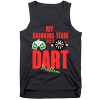 My Drinking Team Has A Dart Problem Tank Top
