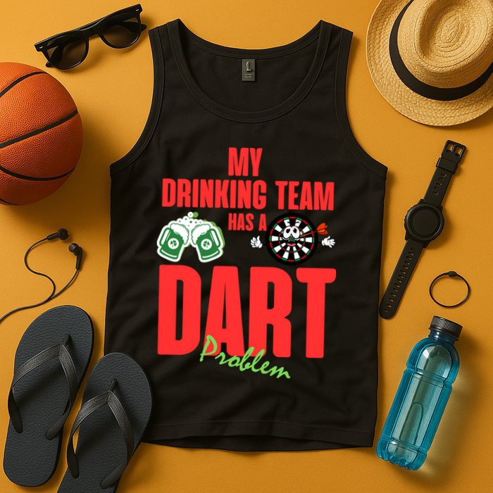 My Drinking Team Has A Dart Problem Tank Top