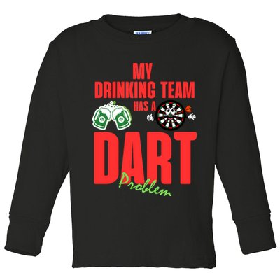 My Drinking Team Has A Dart Problem Toddler Long Sleeve Shirt