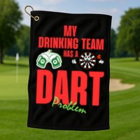 My Drinking Team Has A Dart Problem Golf Towel