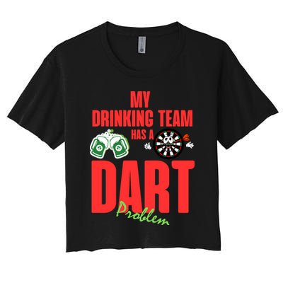 My Drinking Team Has A Dart Problem Crop Top