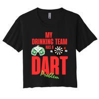 My Drinking Team Has A Dart Problem Crop Top