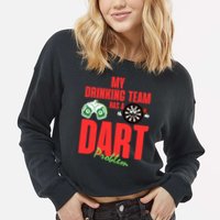 My Drinking Team Has A Dart Problem Cropped Pullover Crew