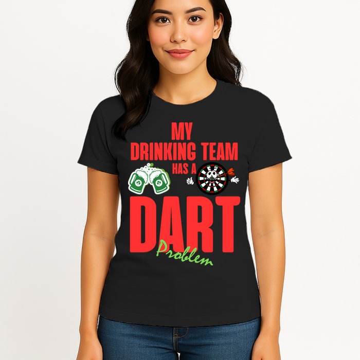 My Drinking Team Has A Dart Problem Womens T-Shirt
