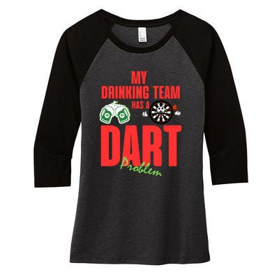 My Drinking Team Has A Dart Problem Women's Tri-Blend 3/4-Sleeve Raglan Shirt