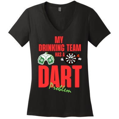 My Drinking Team Has A Dart Problem Women's V-Neck T-Shirt