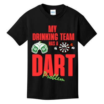 My Drinking Team Has A Dart Problem Kids T-Shirt