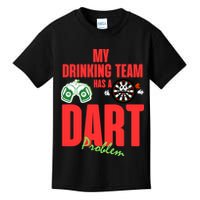 My Drinking Team Has A Dart Problem Kids T-Shirt