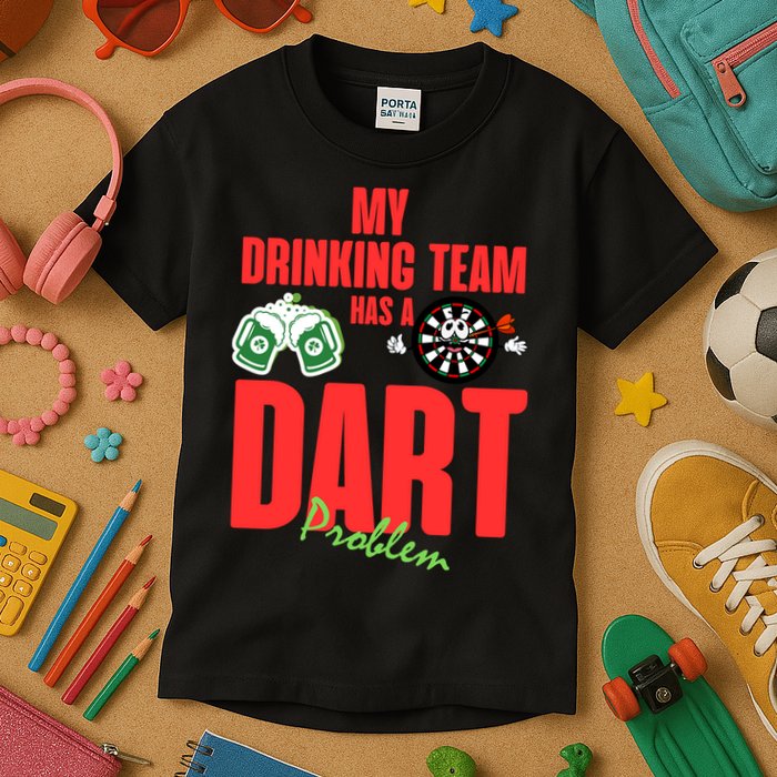 My Drinking Team Has A Dart Problem Kids T-Shirt