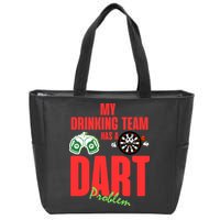 My Drinking Team Has A Dart Problem Zip Tote Bag