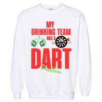 My Drinking Team Has A Dart Problem Garment-Dyed Sweatshirt