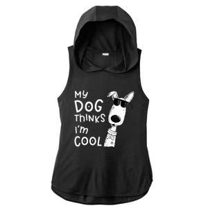 My Dog Thinks I'm Cool For Dog Lover Ladies PosiCharge Tri-Blend Wicking Draft Hoodie Tank