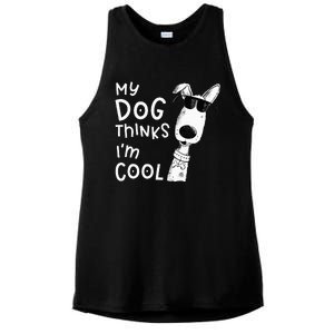 My Dog Thinks I'm Cool For Dog Lover Ladies PosiCharge Tri-Blend Wicking Tank